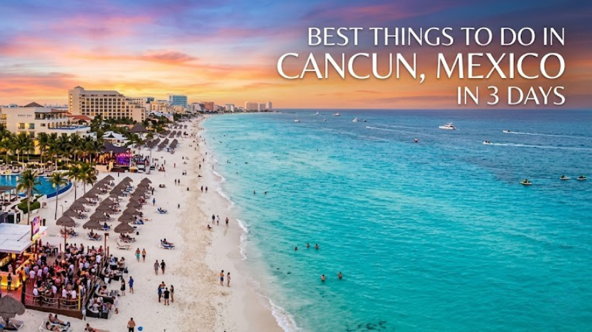 In Three Days: Best Things To Do in Cancun, Mexico (2026 Travel Guide)